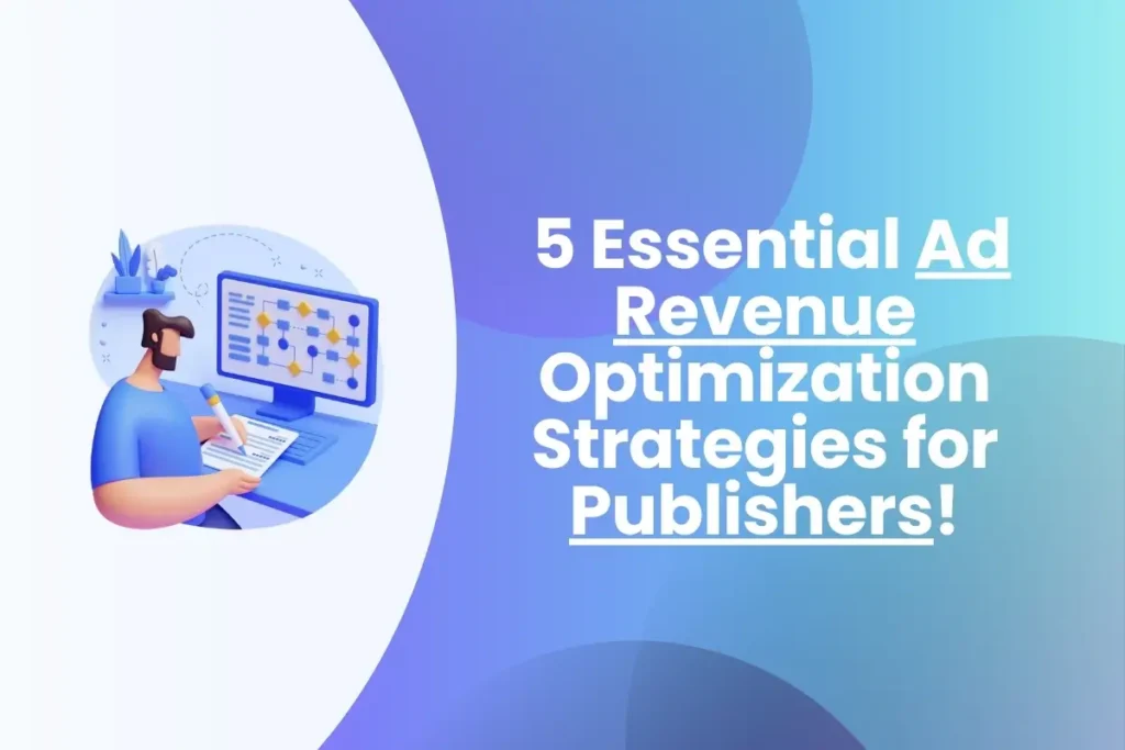 5 Essential Ad Revenue Optimization Strategies for Publishers