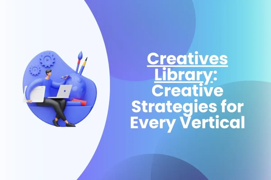 Creatives Library Creative Strategies for Every Vertical