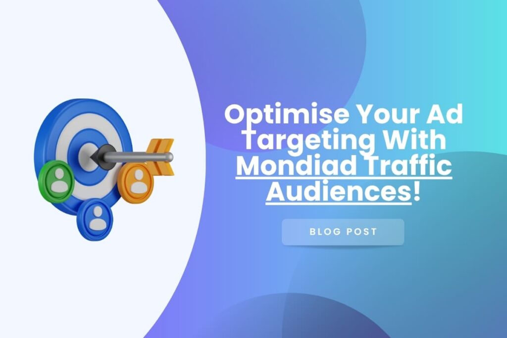 Optimise Your Ad Targeting With Mondiad Traffic Audiences! Mondiad Traffic Audiences