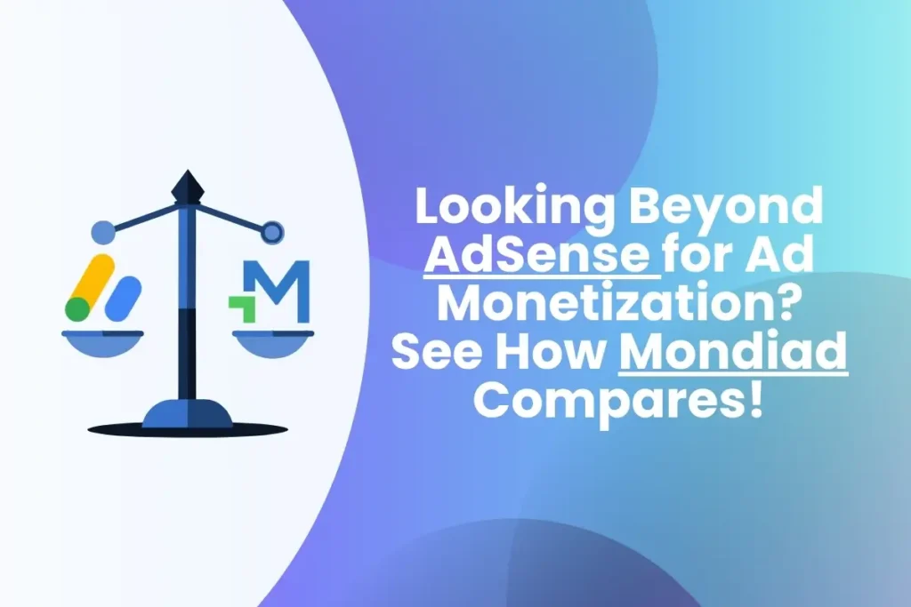 AdSense Alternative: Is Mondiad Right for Publishers? Mondiad vs AdSesnse