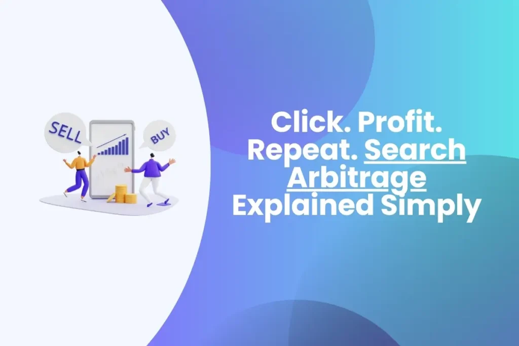 Click. Profit. Repeat. Search Arbitrage Explained Simply