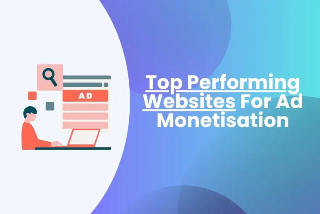Top Performing Websites For Ad Monetisation Top Performing Websites For Ad Monetisation