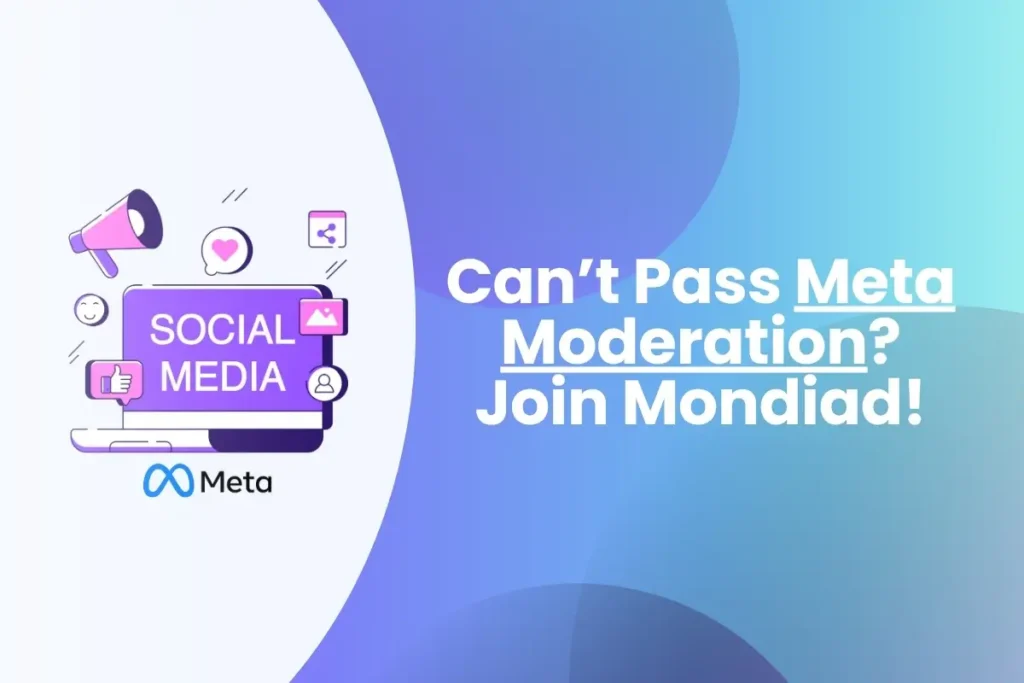 Can’t Pass Meta Moderation Join Mondiad!