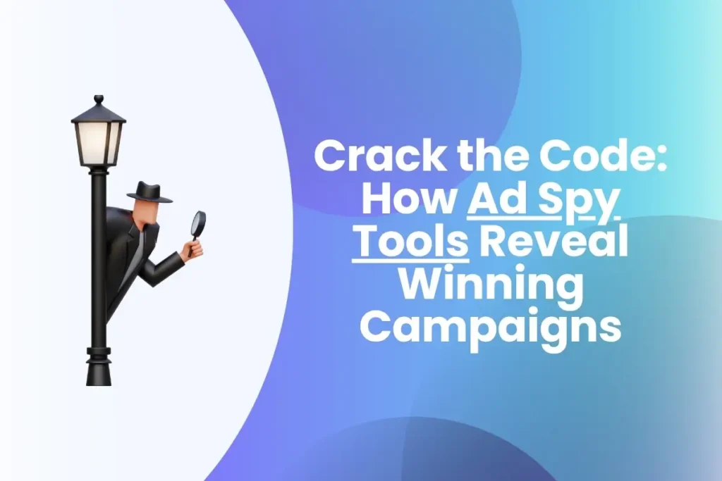 Crack the Code of Affiliate Success with Ad Spy Tools Crack the Code How Ad Spy Tools Reveal Winning Campaigns