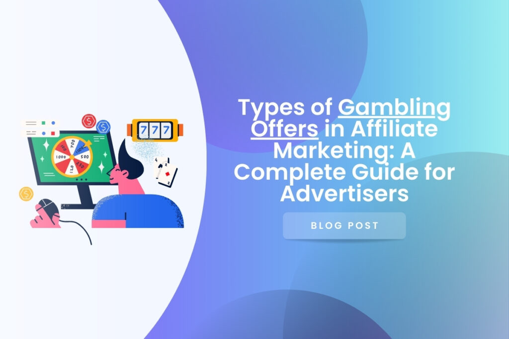 Gambling Offers in Affiliate Marketing: A Guide for Advertisers Types-of-Gambling-Offers-in-Affiliate-Marketing-A-Complete-Guide-for-Advertisers.