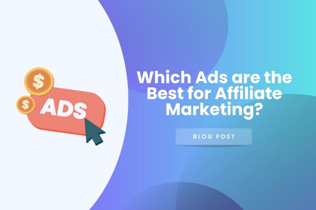 Which ads are the best for affiliate marketing