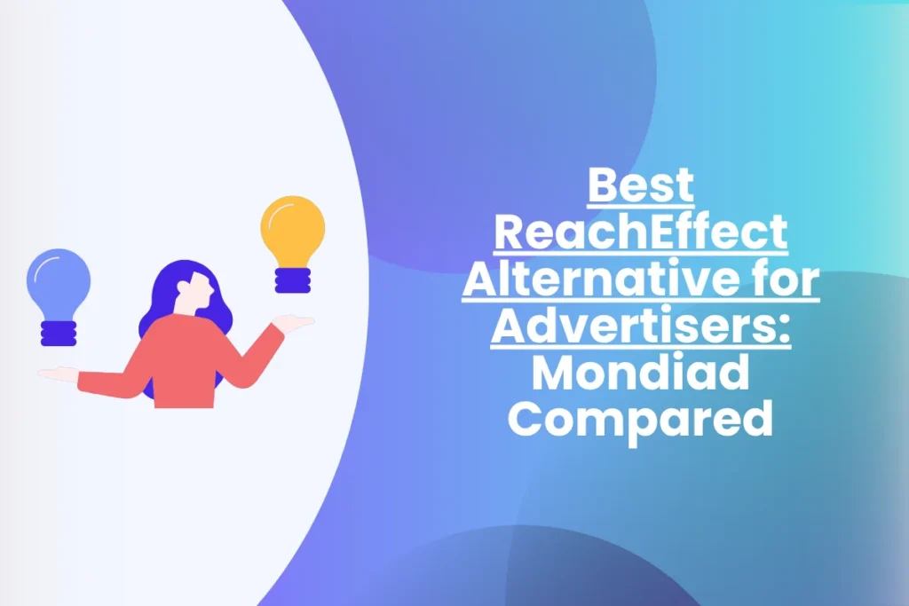 Best ReachEffect Alternative for Advertisers: Mondiad Compared Best ReachEffect alternative for advertisers – Mondiad vs ReachEffect comparison