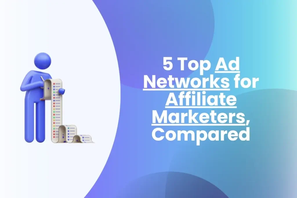 5 Best Ad Networks for Affiliate Marketers, Compared 5 Top Ad Networks for Affiliate Marketers, Compared