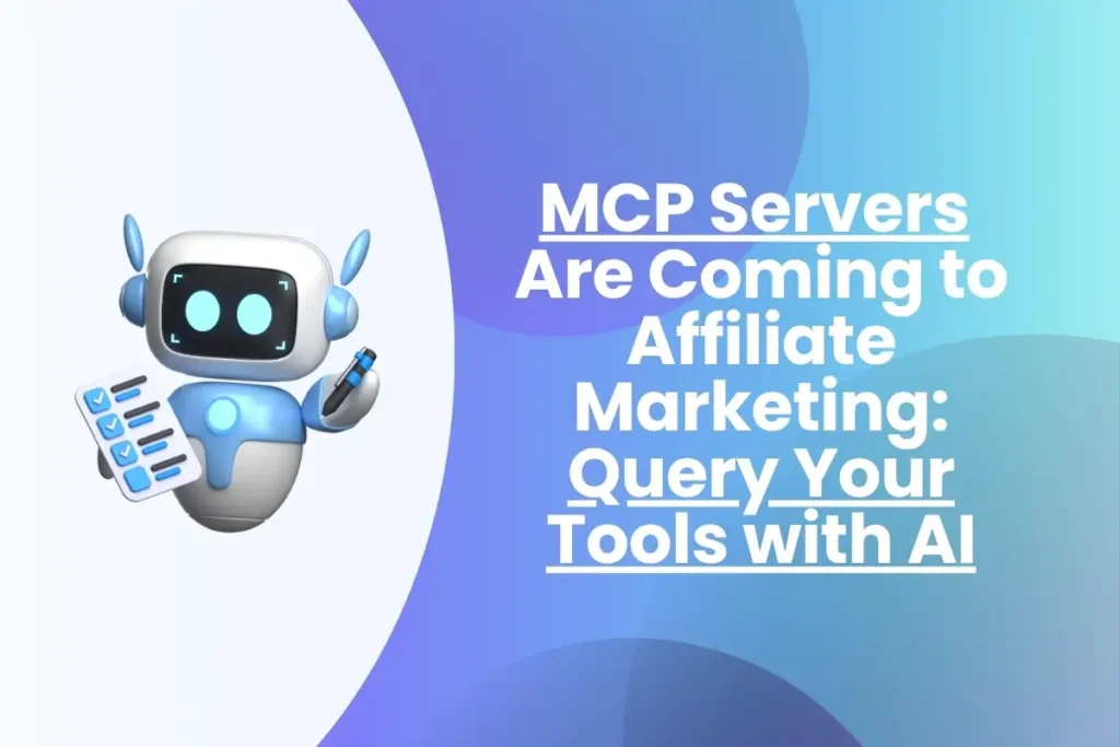 MCP Servers Are Coming to Affiliate Marketing Query Your Tools with AI