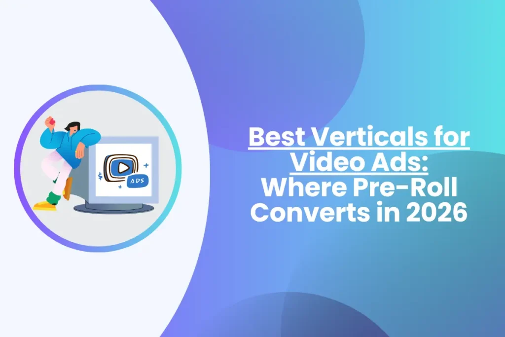 Best verticals for video ads and pre-roll advertising in 2026