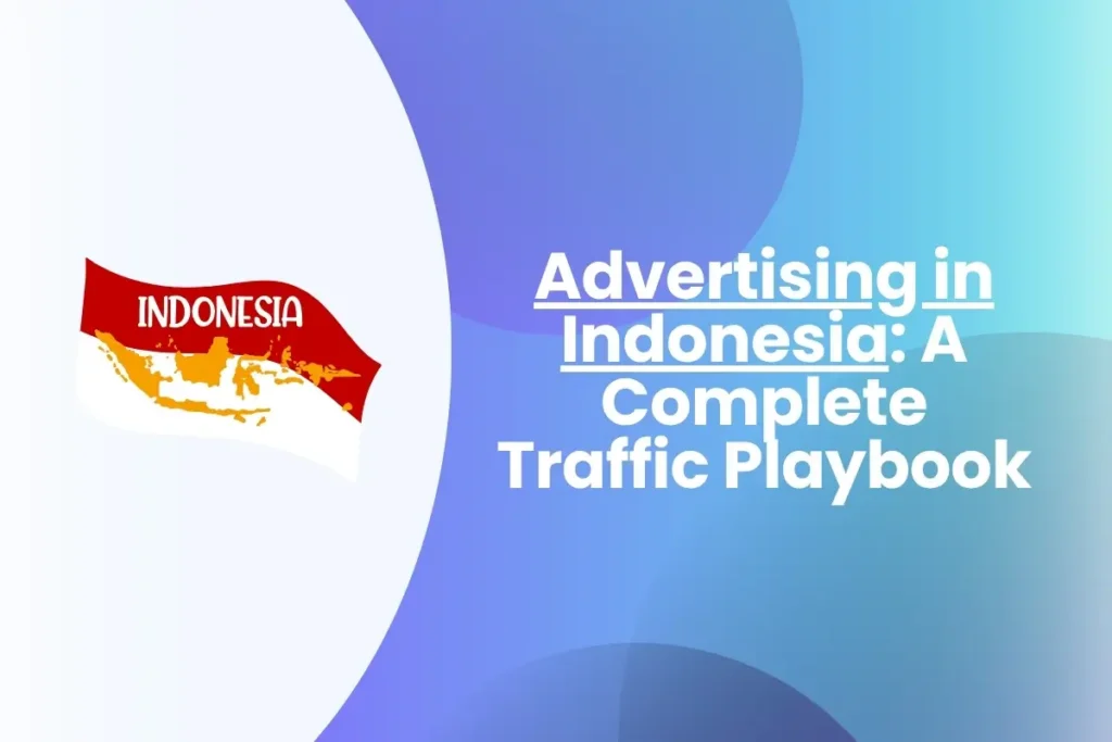 Advertising in Indonesia: A Complete 2026 Traffic Playbook Advertising in Indonesia A Complete Traffic Playbook