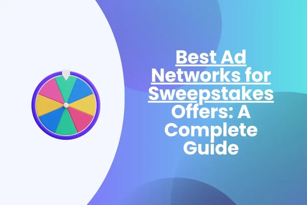 Best Ad Networks for Sweepstakes Offers A Complete Guide