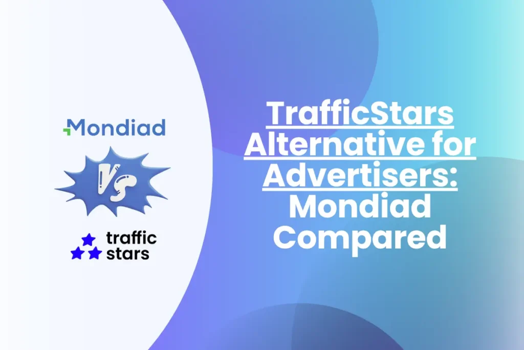 TrafficStars Alternative for Advertisers: Mondiad Compared Mondiad vs TrafficStars